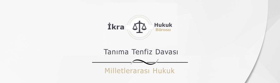 Tanıma-Tenfiz-Davası-Şartları-Ücreti